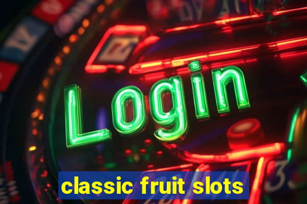 classic fruit slots